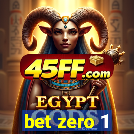 bet zero 1